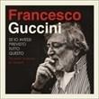 copertina GUCCINI FRANCESCO Se Io Avessi Previsto Tutto Questo (4cd)