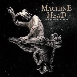 copertina MACHINE HEAD Of Kingdom And Crown